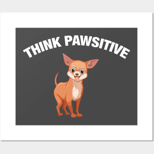 Think Pawsitive - Chihuahua Posters and Art